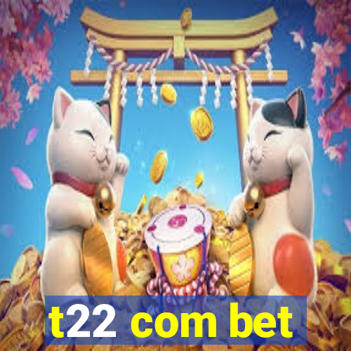 t22 com bet